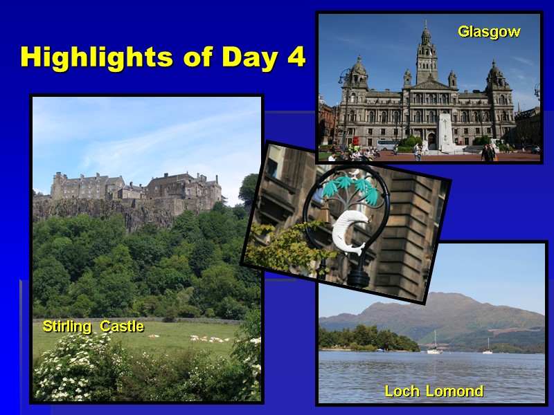 Highlights of Day 4 Stirling Castle Loch Lomond Glasgow